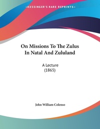 Abbildung von: On Missions To The Zulus In Natal And Zululand - Kessinger Publishing