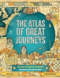 Cover: The Atlas of Great Journeys - Welbeck Children's Books