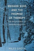 Cover: Medard Boss and the Promise of Therapy - Free Association Books