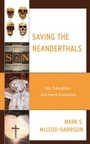 Cover: Saving the Neanderthals - Lexington Books/Fortress Academic
