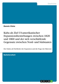 Abbildung von: Kuba als Ziel US-amerikanischer Expansionsbestrebungen zwischen 1820 und 1860 und der sich verschaerfende Gegensatz zwischen Nord- und Suedstaaten - GRIN Verlag