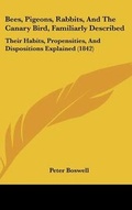 Cover: Bees, Pigeons, Rabbits, and the Canary Bird, Familiarly Described - Kessinger Publishing