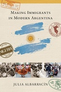 Cover: Making Immigrants in Modern Argentina - University of Notre Dame Press