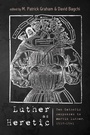 Cover: Luther as Heretic - Wipf and Stock Publishers