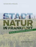 Cover: Stadtnatur in Frankfurt - vielf&auml;ltig, sch&uuml;tzenswert, notwendig - Schweizerbart'sche, E.