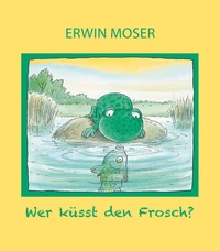 Abbildung von: Wer küsst den Frosch? - G&G Verlag, Kinder- und Jugendbuch