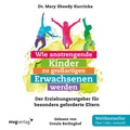 Cover: Wie anstrengende Kinder zu gro&szlig;artigen Erwachsenen werden - Audio Verlag M&uuml;nchen