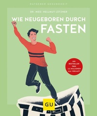Abbildung von: Wie neugeboren durch Fasten - Gräfe und Unzer