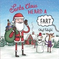 Cover: Santa Claus Heard a Fart - HarperCollins