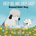 Cover: Sheep Dog and Sheep Sheep: Baaad Hair Day - HarperCollins