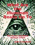 Cover: What Are the Illuminati Really Up To: The Preserved Blood of Jesus Christ - Lulu.com
