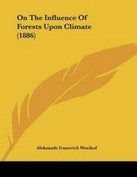 Abbildung von: On The Influence Of Forests Upon Climate (1886) - Kessinger Publishing