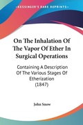 Bild: On The Inhalation Of The Vapor Of Ether In Surgical Operations - Kessinger Publishing