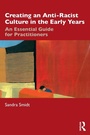 Cover: Creating an Anti-Racist Culture in the Early Years - Routledge