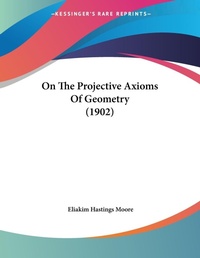 Abbildung von: On The Projective Axioms Of Geometry (1902) - Kessinger Publishing