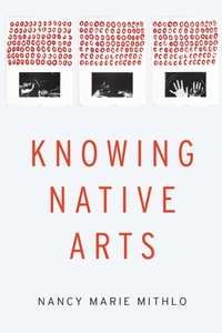 Enlarge image Cover: Knowing Native Arts - University of Nebraska Press