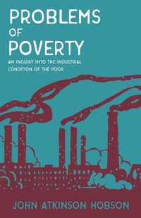 Enlarge image Cover: Problems of Poverty - An Inquiry Into The Industrial Condition of the Poor - Read Books