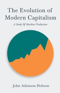 Enlarge image Cover: The Evolution Of Modern Capitalism - A Study Of Machine Production - Read Books