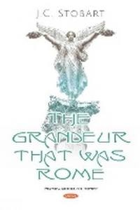 Enlarge image Cover: The Grandeur That Was Rome - Nova Science Publishers Inc