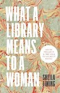 Cover: What a Library Means to a Woman - University of Minnesota Press