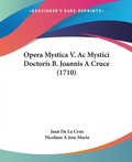 Abbildung von: Opera Mystica V. Ac Mystici Doctoris B. Joannis A Cruce (1710) - Kessinger Publishing