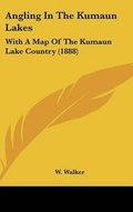 Cover: Angling in the Kumaun Lakes - Kessinger Publishing