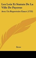 Cover: Les Loix Et Statuts de La Ville de Payerne - Kessinger Publishing