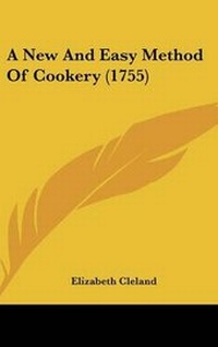 Enlarge image Cover: A New And Easy Method Of Cookery (1755) - Kessinger Publishing