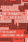 Cover: The Traumatic Screen - Intellect Books