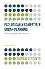 Cover: Ecologically-Compatible Urban Planning - Emerald Publishing Limited
