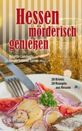 Bild: Hessen m&ouml;rderisch genie&szlig;en: 20 Krimis und 20 Rezepte aus Hessen - Wellh&ouml;fer Verlag