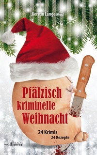 Abbildung von: Pfälzisch kriminelle Weihnacht: 24 Krimis und 24 Rezepte - Wellhöfer Verlag