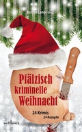 Bild: Pf&auml;lzisch kriminelle Weihnacht: 24 Krimis und 24 Rezepte - Wellh&ouml;fer Verlag