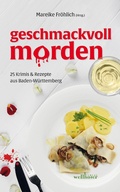 Cover: geschmackvoll morden: 25 Krimis und Rezepte aus Baden-W&uuml;rttemberg - Wellh&ouml;fer Verlag