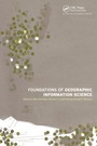 Cover: Foundations of Geographic Information Science - CRC Press