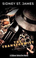 Cover: The Transformist (Gideon Detective Series, #6) - Beebop Publishing Group