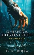 Cover: Chimera Chronicles - L. S. O'Dea