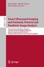 Cover: Smart Ultrasound Imaging and Perinatal, Preterm and Paediatric Image Analysis - Springer
