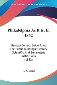 Abbildung von: Philadelphia As It Is, In 1852 - Kessinger Publishing