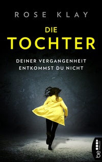 Abbildung von: Die Tochter - Deiner Vergangenheit entkommst du nicht! - beTHRILLED