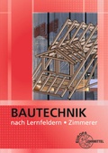 Cover: Bautechnik nach Lernfeldern f&uuml;r Zimmerer - Europa-Lehrmittel