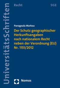 Abbildung von: Der Schutz geographischer Herkunftsangaben nach nationalem Recht neben der Verordnung (EU) Nr. 1151/2012 - Nomos