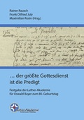 Cover: ... der gr&ouml;&szlig;te Gottesdienst ist die Predigt - Eberhard Karls Universit&auml;t T&uuml;bingen T&uuml;bingen Library Publishing