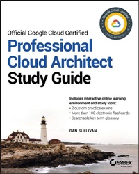 Enlarge image Cover: Official Google Cloud Certified Professional Cloud Architect Study Guide - Wiley