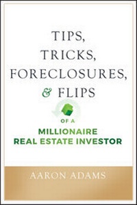 Abbildung von: Tips, Tricks, Foreclosures, and Flips of a Millionaire Real Estate Investor - Wiley-Scrivener