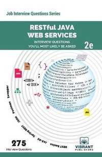 Enlarge image Cover: RESTful Java Web Services Interview Questions You'll Most Likely Be Asked - Vibrant Publishers