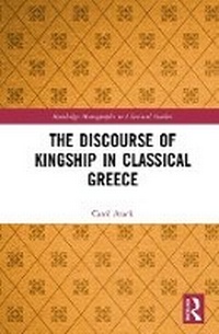 Enlarge image Cover: The Discourse of Kingship in Classical Greece - Routledge