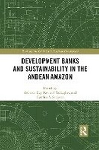 Enlarge image Cover: Development Banks and Sustainability in the Andean Amazon - Routledge