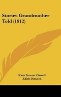 Cover: Stories Grandmother Told (1912) - Kessinger Publishing