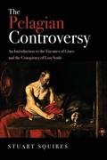 Cover: The Pelagian Controversy - Wipf & Stock Publishers